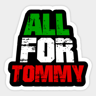 ALL FOR TOMMY Sticker